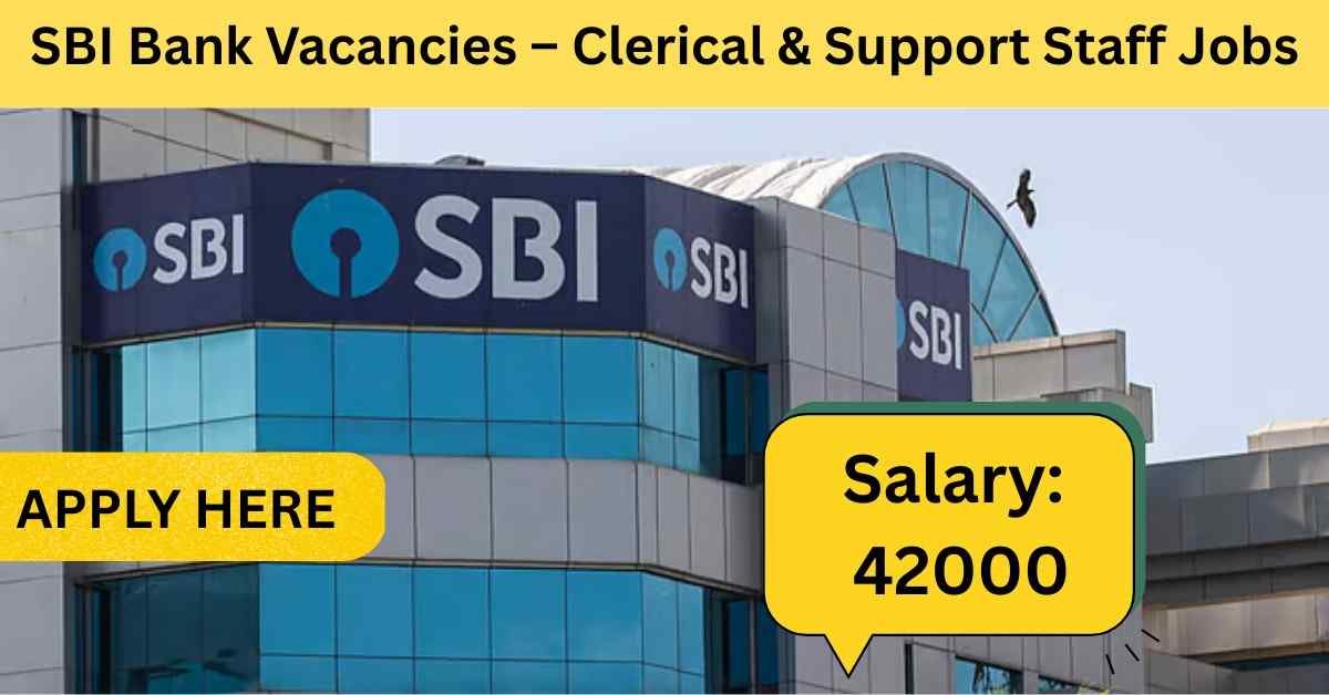 SBI Bank Vacancies – Clerical & Support Staff Jobs